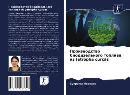 Proizwodstwo biodizel'nogo topliwa iz Jatropha curcas di Suprazha Nookala edito da Sciencia Scripts