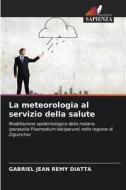 La meteorologia al servizio della salute di Gabriel Jean Remy Diatta edito da Edizioni Sapienza