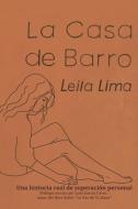 La casa de barro: Una historia real de superación personal di Leila Marcia Lima de Souza edito da LIGHTNING SOURCE INC