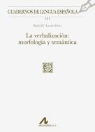 La verbalización: morfología y semántica edito da Arco Libros - La Muralla, S.L.