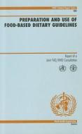 Preparation and Use of Food-Based Dietary Guidelines edito da World Health Organization