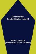 Die schönsten Geschichten der Lagerlöf di Selma Lagerlöf edito da Alpha Editions