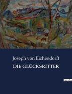 DIE GLÜCKSRITTER di Joseph Von Eichendorff edito da Culturea