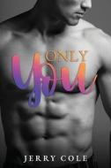 Only You di Cole Jerry Cole edito da Independently Published