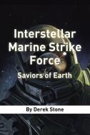 Interstellar Marine Strike Force di Derek Stone edito da AUTHORHOUSE