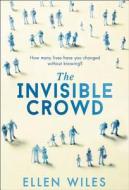 The Invisible Crowd di Ellen Wiles edito da HarperCollins Publishers