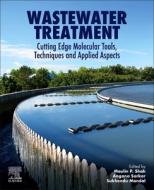 Wastewater Treatment: Cutting Edge Molecular Tools, Techniques and Applied Aspects edito da ELSEVIER