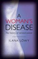A Woman's Disease di Ilana Lowy edito da OUP Oxford