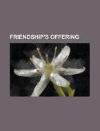 Friendship's Offering di Unknown Author, Anonymous edito da General Books Llc