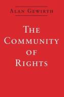 The Community of Rights (Paper) di Alan Gewirth edito da University of Chicago Press