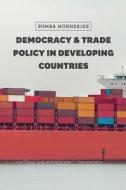 Democracy and Trade Policy in Developing Countries di Bumba Mukherjee edito da University of Chicago Press