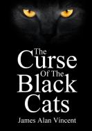 The Curse Of The Black Cats di James Alan Vincent edito da Lulu.com
