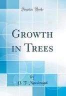 Growth in Trees (Classic Reprint) di D. T. Macdougal edito da Forgotten Books