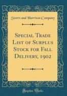 Special Trade List of Surplus Stock for Fall Delivery, 1902 (Classic Reprint) di Storrs and Harrison Company edito da Forgotten Books