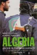 Algeria - Anger of the Dispossessed di Martin Evans edito da Yale University Press