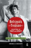 Betrayals And Treason di Nachman Ben-yehuda edito da Taylor & Francis Ltd