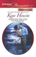 Beneath the Veil of Paradise di Kate Hewitt edito da Harlequin
