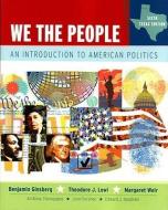 We the People, Texas Edition: An Introduction to American Politics, Sixth Texas Edition di Benjamin Ginsberg, Theodore J. Lowi, Margaret Weir edito da W W NORTON & CO