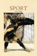 Sport in the Ancient World from A to Z di Mark Golden edito da Taylor & Francis Ltd