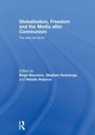 Globalisation, Freedom and the Media after Communism di Birgit Beumers edito da Taylor & Francis Ltd