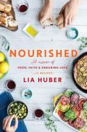 Nourished di Lia Huber edito da Random House USA Inc