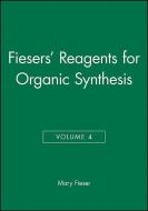 Fiesers′ Reagents for Organic Synthesis, Volume 4 di Mary Fieser edito da Wiley-Blackwell