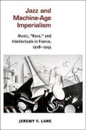 Lane, J:  Jazz and Machine-Age Imperialism di Jeremy F. Lane edito da University of Michigan Press