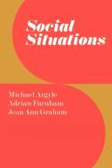 Social Situations di Michael Argyle, Jean A. Graham, Adrian Furnham edito da Cambridge University Press
