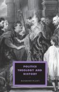 Politics, Theology and History di Raymond Plant edito da Cambridge University Press