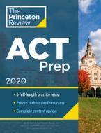 Princeton Review ACT Prep, 2020: 6 Practice Tests + Content Review + Strategies di The Princeton Review edito da PRINCETON REVIEW