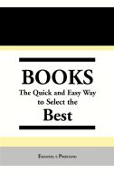 Books: The Quick and Easy Way to Select the Best di Emanuel T. Prostano edito da AUTHORHOUSE