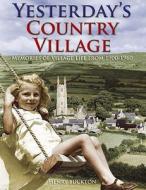 Yesterday's Country Village di Henry Buckton edito da David & Charles