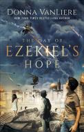 The Day of Ezekiel's Hope di Donna Vanliere edito da HARVEST HOUSE PUBL