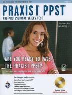 Praxis I PPST (Pre-Professional Skills Test): Testware Edition [With CDROM] di Julie O'Connell, Laura Meiselman edito da Research & Education Association