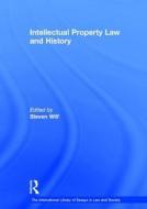 Intellectual Property Law and History di Steven Wilf edito da Routledge