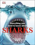Everything You Need to Know about Sharks: And Other Creatures of the Deep di DK edito da DK Publishing (Dorling Kindersley)