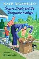 Eugenia Lincoln and the Unexpected Package: Tales from Deckawoo Drive, Volume Four di Kate DiCamillo edito da CANDLEWICK BOOKS
