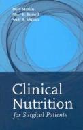 Clinical Nutrition for Surgical Patients di Mary Marian edito da Jones and Bartlett