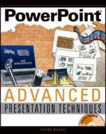 Powerpoint Advanced Presentation Techniques di Faithe Wempen edito da John Wiley & Sons Inc