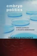 Embryo Politics di Thomas Banchoff edito da Cornell University Press