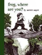 Frog, Where Are You? di Mercer Mayer edito da DIAL