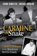 Carmine The Snake di Frank Dimatteo, Michael Benson edito da Citadel Press Inc.,U.S.
