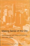 Making Sense of the City: Local Government, Civic Culture, and Com in Urban America edito da OHIO ST UNIV PR