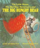 The Little Mouse, the Red Ripe Strawberry, and the Big Hungry Bear di Don Wood, Audrey Wood edito da TURTLEBACK BOOKS