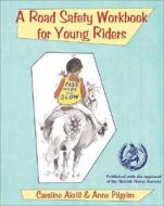 A Road Safety Workbook for Young Riders edito da J. A. Allen