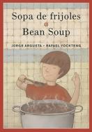 Sopa de Frijoles/Bean Soup: Un Poema Para Cocinar/A Cooking Poem di Jorge Argueta edito da Groundwood Books