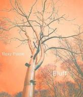 Roxy Paine: Bluff di Margaret Mittelbach, Gregory Crewdson, Roxy Paine edito da Public Art Fund