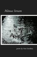 Manoa Stream di Ann Inoshita edito da Kahuaomanoa