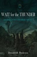 Wait for the Thunder di Donald R. Burleson edito da Hippocampus Press