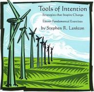 Tools of Intention: Strategies That Inspire Change: Eleven Fundamental Exercises di Stephen R. Lankton edito da Crown House Publishing